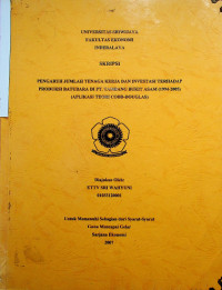 PENGARUH JUMLAH TENAGA KERJA DAN INVESTASI TERHADAP PRODUKSI BATUBARA DI PT. TAMBANG BUKIT ASAM (1994-2005) (APLIKASI TEORI COBB-DOUGLAS)