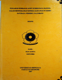 PENGARUH PENERAPAN AUDIT SUMBER DAYA MANUSIA DALAM MENINGKATKAN KINERJA KARYAWAN PT SEMEN BATURAJA ( PERSERO ) PALEMBANG