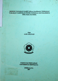 RESPON TANAMAN KARET (Hevea brasiliensis) TERHADAP TAKARAN CAMPURAN PUPUK TUNGGAL DAN MAJEMUK NPK PADA ULTISOL