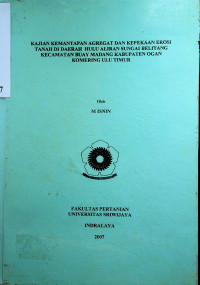 KAJIAN KEMANTAPAN AGREGAT DAN KEPEKAAN EROSI TANAH DI DAERAH HULU ALIRAN SUNGAI BELITANG KECAMATAN BUAY MADANG KABUPATEN OGAN KOMERING ULU TIMUR