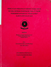 PEMUTUSAN PERJANJIAN KREDIT USAHA KECIL SECARA SEPIHAK OLEH BANK PADA PT. BANK PERKREDITAN RAKYAT “TIUR GANDA
