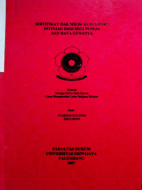 SERTIFIKAT HAK MILIK ATAS TANAH DITINJAU DARI SEGI FUNGSI DAN DAYA GUNANYA