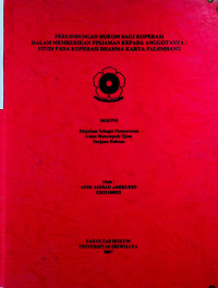 PERLINDUNGAN HUKUM BAGI KOPERASI DALAM MEMBERIKAN PINJAMAN KEPADA ANGGOTANYA : STUDI PADA KOPERASI DHARMA KARYA PALEMBANG