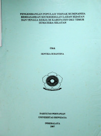 PENGEMBANGAN POPULASI TERNAK RUMINANSIA BERDASARKAN KETERSEDIAAN LAHAN HIJAUAN DAN TENAGA KERJA DI KABUPATEN OKU TIMUR SUMATERA SELATAN