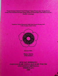 PENGEMBANGAN INDUSTRI KECIL SEBAGAI UPAYA PENYERAPAN TENAGA KERJA (STUDI PADA INDUSTRI KERIPIK PISANG SUSENO DI KEL. KALI BALAU KENCANA, TANJUNG KARANG TIMUR, BANDAR LAMPUNG)