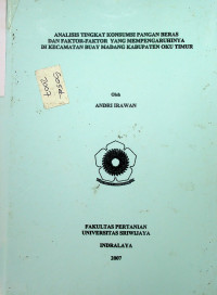 ANALISIS TINGKAT KONSUMSI PANGAN BERAS DAN FAKTOR-FAKTOR YANG MEMPENGARUHINYA DI KECAMATAN BUAY MADANG KABUPATEN OKU TIMUR