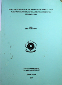 PENGARUH PEMAKAIAN SILASE JERAMI JAGUNG SEBAGAI BAHAN PAKAN PENGGANTI HIJAUAN DALAM RANSUM RUMINANSIA SECARA IN VITRO