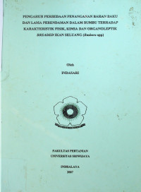 PENGARUH PERBEDAAN PENANGANAN BAHAN BAKU DAN LAMA PERENDAMAN DALAM BUMBU TERHADAP KARAKTERISTIK FISIK, KIMIA DAN ORGANOLEPTIK BREADED IKAN SELUANG (Rasbora spp)