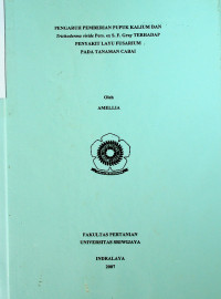 PENGARUH PEMBERIAN PUPUK KALIUM DAN Trichoderma viride Pers. ex S. F. Gray TERHADAP PENYAKIT LAYU FUSARIUM PADA TANAMAN CABAI.