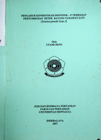 PENGARUH KONSENTRASI ROOTONE - F TERHADAP PERTUMBUHAN SETEK BATANG TANAMAN JATI (Tectona grandis Linn. f)