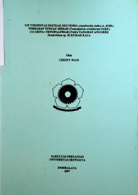 UJI TOKSISITAS EKSTRAK BIJI NIMBA (Azadirachta indica A. JUSS.) TERHADAP TUNGAU MERAH (Tennuipalvus orchidarum PARF.) (ACARINA: TENUIPALPIDAE) PADA TANAMAN ANGGREK Dendrobium sp. DI RUMAH KACA