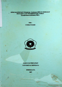 EFEK KALIUM DAN Trichoderma harzianum (RIFA’l) TERHADAP PENYAKIT LAYU FUSARIUM PADA TOMAT (Lycopersicum esculentum) MILL