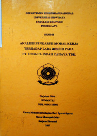 ANALISIS PENGARUH MODAL KERJA TERHADAP LABA BERSIH PADA PT. UNGGUL INDAH CAHAYA TBK.