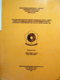 ANALISIS PENGARUH NET PROFIT MARGIN DAN TOTAL ASSETS TURNOVER TERHADAP RETURN ON INVESTMENT PADA PT. METRODATA ELECTRONICS Tbk. DAN PT. ASTRA GRAHIA Tbk.