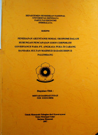 PENERAPAN AKUNTANSI SOSIAL EKONOMI DALAM HUBUNGAN PENCAPAIAN GOOD CORPORATE GOVERNANCE PADA PT. ANGKASA PURA Il CABANG BANDARA SULTAN MAHMUD BADARUDDIN Il PALEMBANG