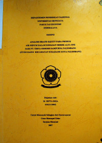 ANALISIS BRAND EQUITY PADA PRODUK AIR MINUM DALAM KEMASAN MEREK ALFA ONE DARI PT. TIRTA OSMOSIS SAMPURNA PALEMBANG (STUDI KASUS KECAMATAN SUKARAME KOTA PALEMBANG)