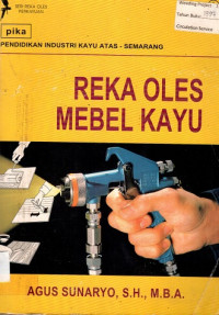 REKA OLES MEBEL KAYU ( PIKA; Pendidikan Industri Kayu Atas- Semarang )