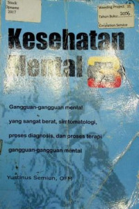 Kesehatan Mental 3 : Gangguan-Gangguan Mental yang Sangat Berat, Simtomatologi, Proses Diagnosis, dan Proses Terapi Gangguan-Gangguan Mental