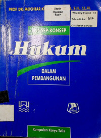 KONSEP-KONSEP HUKUM DALAM PEMBANGUNAN : Kumpulan Karya Tulis