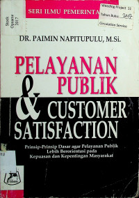 PELAYANAN PUBLIK & COSTUMER SATISFACTION: Prinsip-Prinsip Dasar agar Pelayanan Publik Lebih Berorentasi pada Kepuasan dan Kepentingan Masyarakat