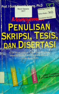 Manajemen PENULISAN SKRIPSI, TESIS, DAN DISERTASI : Kiat-Kiat untuk Mempersingkat Waktu Penulisan Karya Ilmiah yang Bermutu