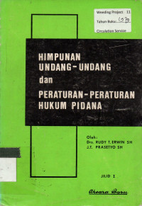 HIMPUNAN UNDANG-UNDANG dan PERATURAN-PERATURAN HUKUM PIDANA JILID I