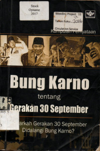 Kumpulan pernyataan Bung Karno tentang Gerakan 30 September: Benarkah Gerakan 30 September didalangi Bung Karno ?