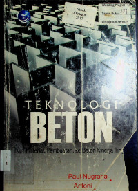 TEKNOLOGI BETON: Dari Material, Pembuatan ke Beton Kinerja Tinggi