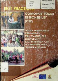 BEST PRACTICES: CORPORATE SOCIAL RESPONSIBILITY (CSR): SEBUAH PENGALAMAN MEMBANGUN MULTISTAKEHOLDER ENGAGEMENT BAGI PENERAPAN CSR DI KABUPATEN MUBA, SUMATERA SELATAN