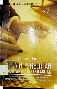 DESAIN PENELITIAN AKUNTANSI KEPERILAKUAN : Cara Mudah Menyusun Skripsi dan Tesis, Dilengkapi Dengan Contoh pada Setiap Tahapan Kerja dan Contoh Lengkap Draft Laporan untuk Dikritisi