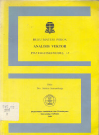 BUKU MATERI POKOK ANALISIS VEKTOR : PMAT 4444/3 SKS/MODUL 1-5 DAN MODUL 6-9