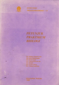 PETUNJUK PRAKTIKUM BIOLOGI : MATERI POKOK PBIO4444/2SKS/MPDUL 1-8