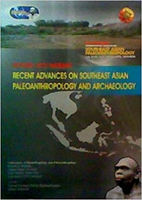 RECENT ADVANCES ON SOUTHEAST ASIAN PALEOANTHROPOLOGY AND ARCHAEOLOGY