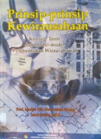 Prinsip-prinsip Kewirausahaan: Konsep, Teori dan Model-model Pembentukan Wirausahawan