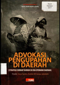 ADVOKASI PENGUPAHAN DI DAERAH ( STRATEGI SERIKAT BUrUH DI ERA OTONOMI DAERAH )