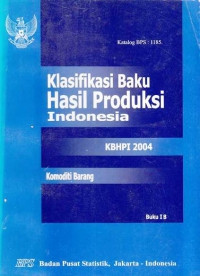 Klasifikasi Baku Hasil Produksi Indonesia KBHPI 2004 Komoditi Barang Buku I B