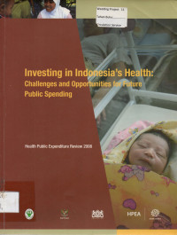 Investing in the Indonesian Health' s: Challenges and Opportunities for Future Public Spending