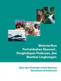 Melestarikan Pertumbuhan Ekonomi, Penghidupan Pedesaan, dan Manfaat Lingkungan: Opsi-opsi Strategis untuk Bantuan Kehutanan di Indonesia