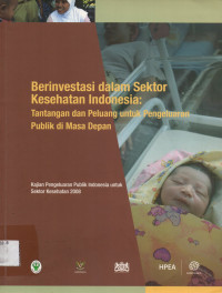 Berinvestasi dalam Sektor Kesehatan Indonesia; Tantangan dan Peluang untuk Pengeluaran Publik di Masa depan