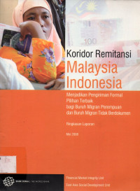 Koridor Remitansi Malaysia Indonesia; Menjadikan Pengiriman Formal Pilihan Terbaik bagi Buruh Migran Perempuan dan Buruh Migran Tidak Berdokumen