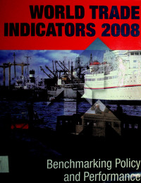 WORLD TRADE INDICATORS 2008: Benchmarking Policy and Performance