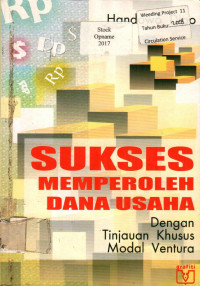 SUKSES MEMPEROLEH DANA USAHA: Dengan Tinjauan Khusus Modal Ventura