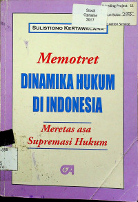 Memotret DINAMIKA HUKUM DI INDONESIA: Meretas asa Supremasi Hukum