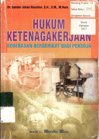 HUKUM KETENAGAKERJAAN: KEBEBASAN BERSERIKAT BAGI PEKERJA