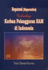 Reparasi (Reparation) terhadap Korban Pelanggaran HAM di Indonesia