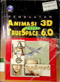 PEMBUATAN ANIMASI 3 D dengan TRUESPACE 6.0