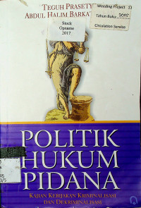 POLITIK HUKUM PIDANA: KAJIAN KEBIJAKAN KRIMINALISASI DAN DEKRIMINALISASI