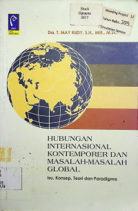 HUBUNGAN INTERNASIONAL KONTEMPORER DAN MASALAH-MASALAH GLOBAL: Isu, Konsep, Teori dan Paradigma