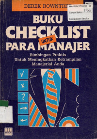 BUKU CHECLIST UNTUK PARA MANAJER : Bimbingan Praktis Untuk Meningkatkan Ketrampilan Manajerial Anda