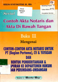 Serial Contoh Akta Notaris dan Akta Di Bawah Tangan Buku III : Mengenai CONTOH-CONTOH AKTA NOTARIS UNTUK PT (Bagian Pertama), CV & YAYASAN DAN BENTUK PEMBERITAHUAN & PELAPORAN KE DEPARTEMEN HUKUM DAN PERUNDANG-UNDANGAN